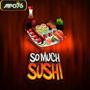 So much sushi